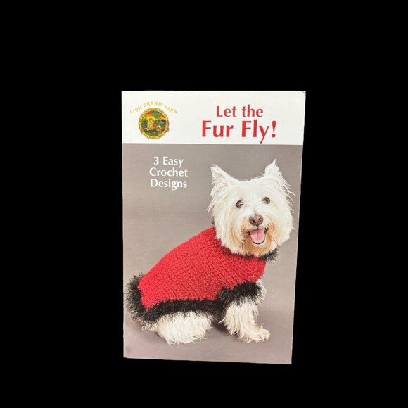 Leisure Arts Let the Fur Fly! Crochet Pattern Leaflet Lion Brand Yarn PET 2007 - Picture 1 of 3
